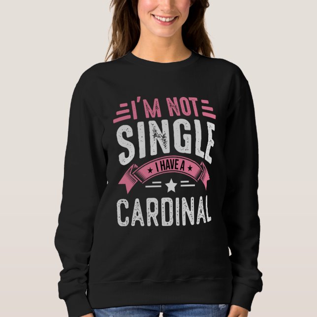 Valentine I'm Not Single I Have A Cardinal Boy Tod Sweatshirt (Front)