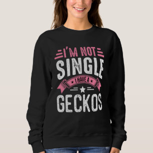 Valentine I'm Not Single I Have A Geckos Boy Toddl Sweatshirt