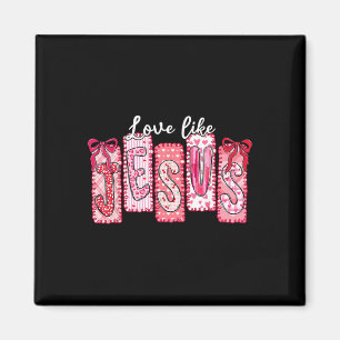 Valentine Love Like Jesus John 1512 Christian Girl Magnet