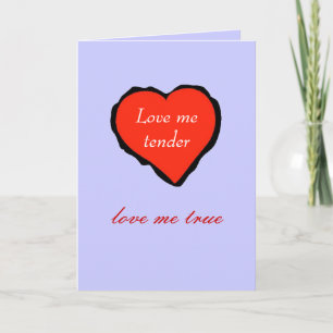 Valentine, love me tender - holiday card