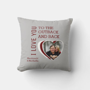 Valentine LOVE YOU TO THE OUTBACK AND BACK Custom Cushion