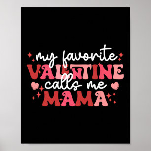 Valentine Mom My Favorite Valentine Calls Me Mama  Poster