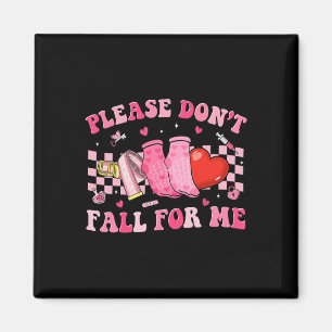 Valentine Nurse Please Don't Fall For Me Rn Pct Cn Magnet