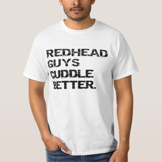 valentine: redhead guys cuddle better tshirts (Front)