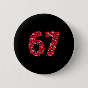 Valentine’s Day 67 Meme Six Seven 6 7 Valentine He Cm Round Badge