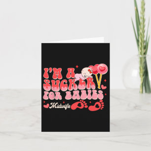 Valentine’s Day Birth Worker I'm A Sucker For Bies Card