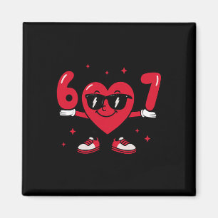 Valentine’s Day Funny 67 Meme Six Seven 6 7 Valent Magnet