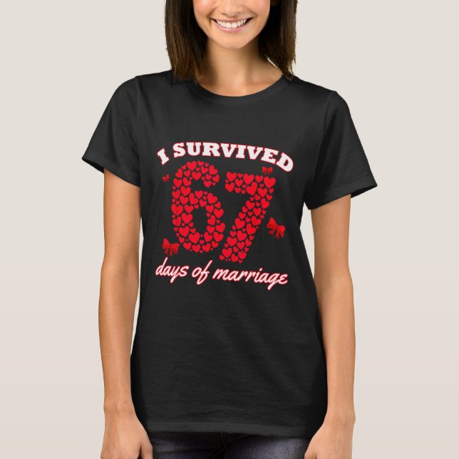 Valentine’s Day I Survived 67 Days Of Dating Funny T-Shirt (Front)
