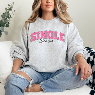 Valentine’s Day single shirt, Valentine's gift Sweatshirt