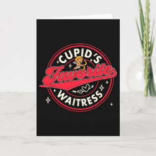 Valentine’s Day Waitress Funny Cupid's Favorite Wa Card