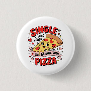 Valentine Single And Ready To Mingle With Pizza 3 Cm Round Badge
