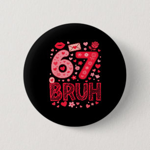 Valentine Six Seven Bruh Meme 67 Funny Heart Sayin 6 Cm Round Badge