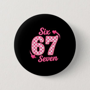 Valentine Six Seven Funny 67 Meme Gen Alpha Slang  6 Cm Round Badge