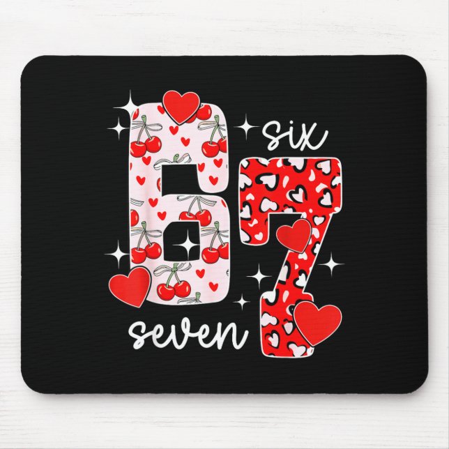Valentine Six Seven Funny 67 Meme Gen Alpha Slang  Mouse Pad (Front)