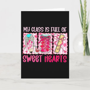 Valentine Teacher My Cl Is Full Of Sweethearts Bow Card