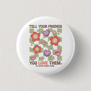 Valentine Tell Your Friends You Love Them 3 Cm Round Badge