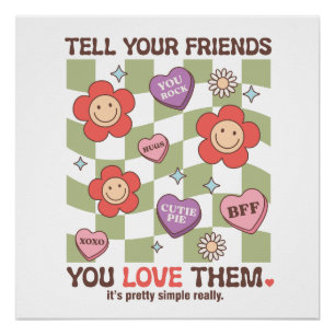 Valentine Tell Your Friends You Love Them Poster