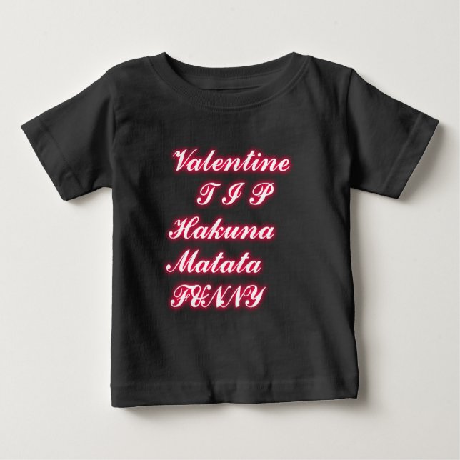 Valentine Tip: Hakuna Matata Funny Text Art Print Baby T-Shirt (Front)