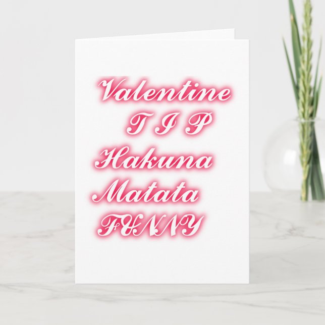 Valentine Tip: Hakuna Matata Funny Text Art Print Holiday Card (Front)