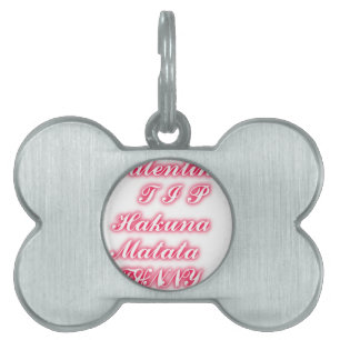 Valentine Tip: Hakuna Matata Funny Text Art Print Pet ID Tag