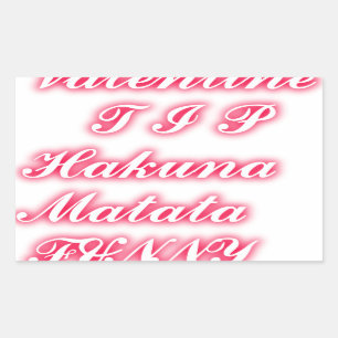 Valentine Tip: Hakuna Matata Funny Text Art Print Rectangular Sticker