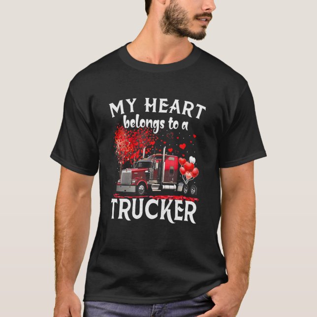 Valentine Trucker - My Heart Belong To Be A Trucke T-Shirt (Front)