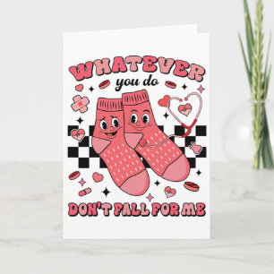 Valentine Whatever You Do Don't Fall For Me Nurse  Card