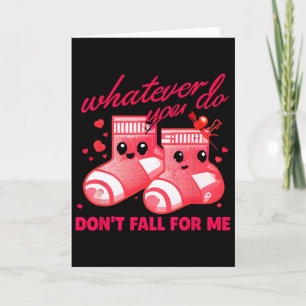 Valentine Whatever You Do Don't Fall For Me Rn Pct Card