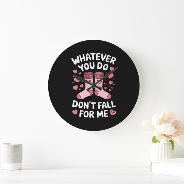 Valentine Whatever You Do Don't Fall For Me RN PCT Large Clock (Home)