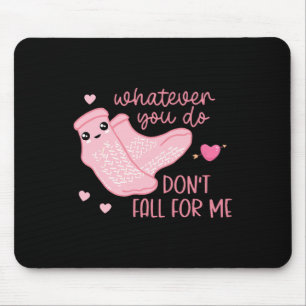 Valentine Whatever You Do Don't Fall For Me Rn Pct Mouse Pad