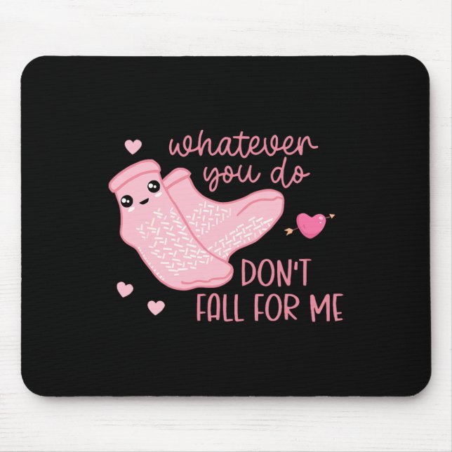 Valentine Whatever You Do Don't Fall For Me Rn Pct Mouse Pad (Front)
