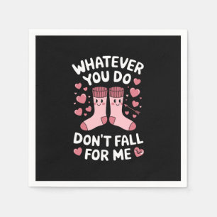 Valentine Whatever You Do Don't Fall For Me RN PCT Napkin