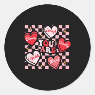 Valentine You Are Loved Worthy Enough Candy Heart Classic Round Sticker