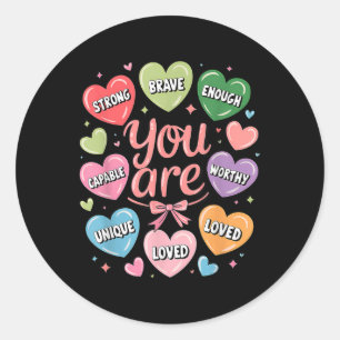 Valentine You Are Loved Worthy Enough Candy Heart  Classic Round Sticker