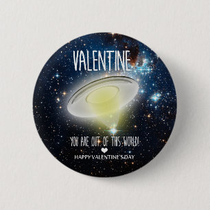 Valentine, you are out of this world! 6 cm round badge