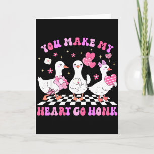 Valentine You Make My Heart Go Honk Silly Goose Gi Card