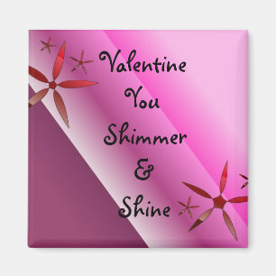 Valentine You Shimmer And Shine Magnet