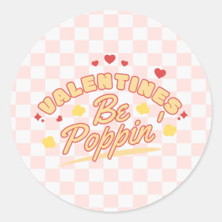 Valentines Be Poppin Classic Round Sticker