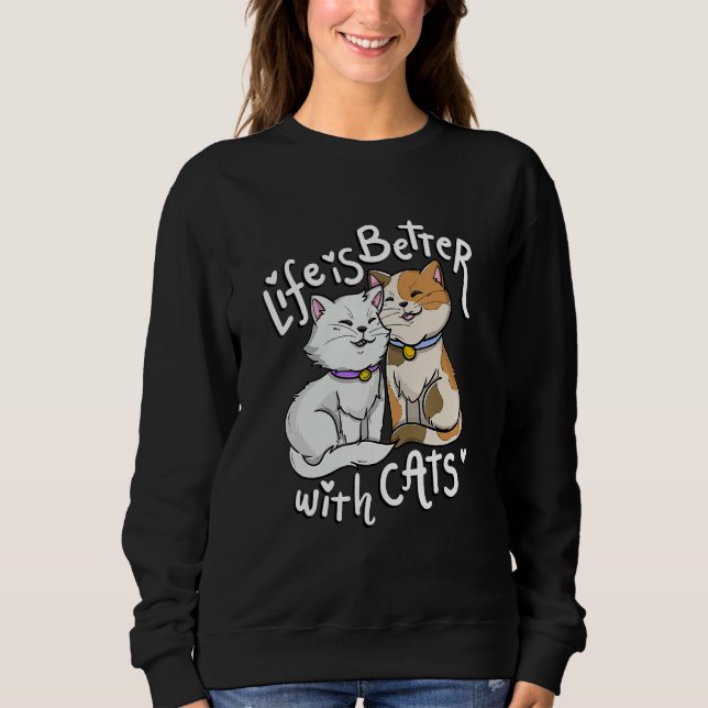 Valentine's Cat Lover Life Is Better With Cats Mot Sweatshirt (Front)