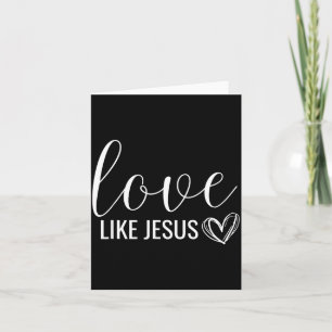Valentines Christian Love Like Jesus Card