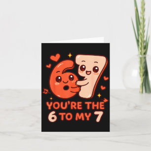 Valentine's day 67 you're the 6 to my 7 funny meme card