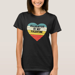 Valentines Day Alligator Is My Valentine For Him K T-Shirt