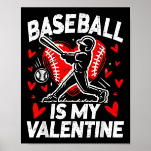 Valentines Day Baseball Is My Valentine Baseball P Poster