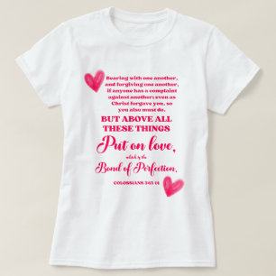 Valentine's day Bible Verse, Colossians 3:13-14 T-Shirt