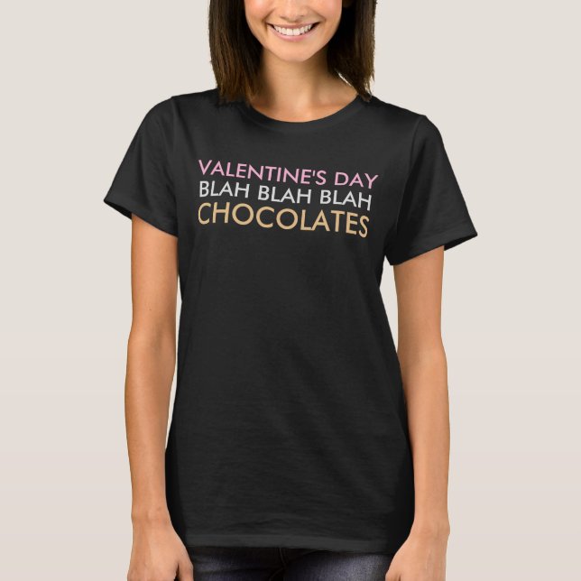 Valentine's Day Blah Blah Blah Chocolates T-Shirt (Front)