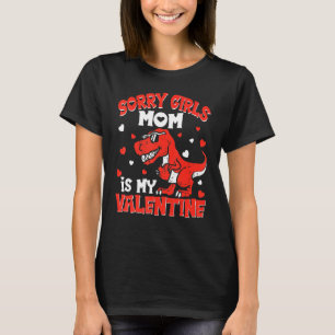 Valentines Day Boys Kids Sorry Girls Mom Is My Val T-Shirt
