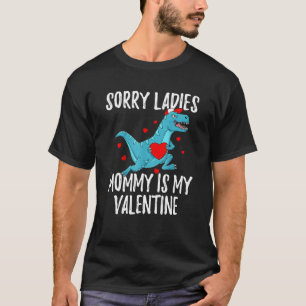Valentines Day Boys Kids Sorry Ladies Mommy Is My  T-Shirt