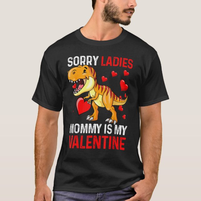 Valentines Day Boys Kids Sorry Ladies Mommy Is My  T-Shirt (Front)