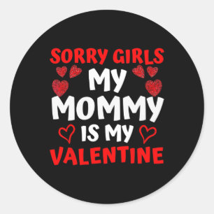 Valentines Day Boys Sorry Girls My Mummy Is My Val Classic Round Sticker