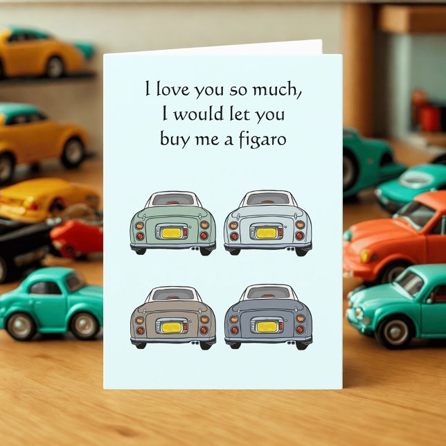 Valentine's Day Card Buy Me a Figaro Car (Creator Uploaded)